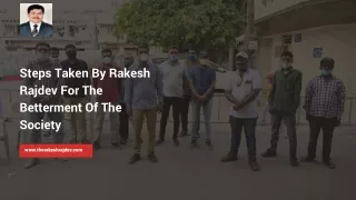 steps taken by rakesh rajdev for the betterment