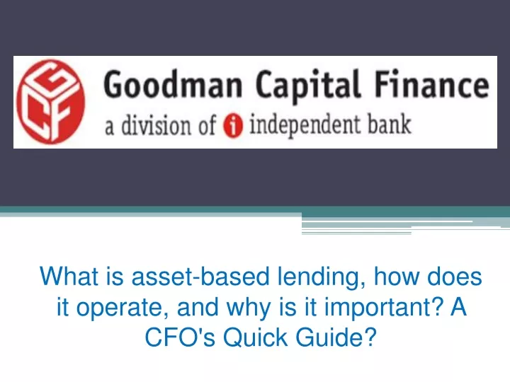 what is asset based lending how does it operate and why is it important a cfo s quick guide
