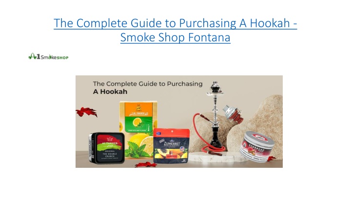 the complete guide to purchasing a hookah smoke shop fontana