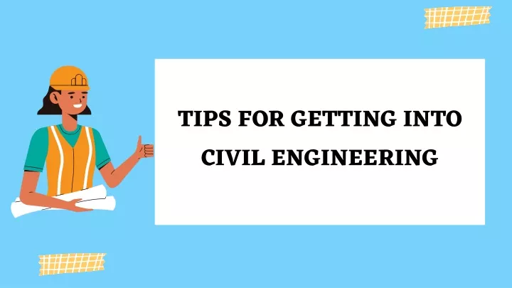 tips for getting into civil engineering