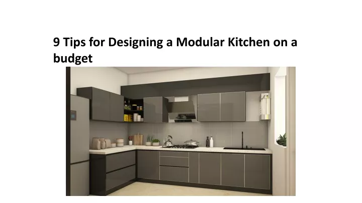 PPT - 9 Tips for Designing a Modular Kitchen on a budget PowerPoint ...