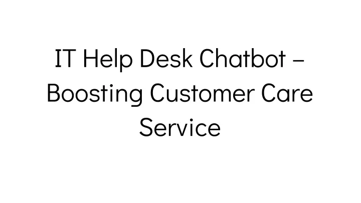 it help desk chatbot boosting customer care