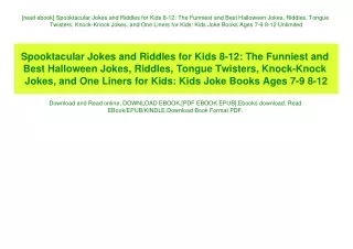 [read ebook] Spooktacular Jokes and Riddles for Kids 8-12 The Funniest and Best Halloween Jokes  Riddles  Tongue Twister