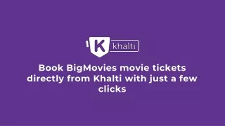 Book BigMovies movie tickets directly from Khalti with just a few clicks