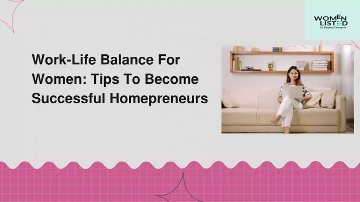 work life balance for women tips to become successful homepreneurs