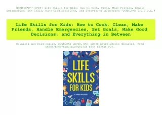 [DOWNLOAD^^][PDF] Life Skills for Kids How to Cook  Clean  Make Friends  Handle Emergencies  Set Goals  Make Good Decisi
