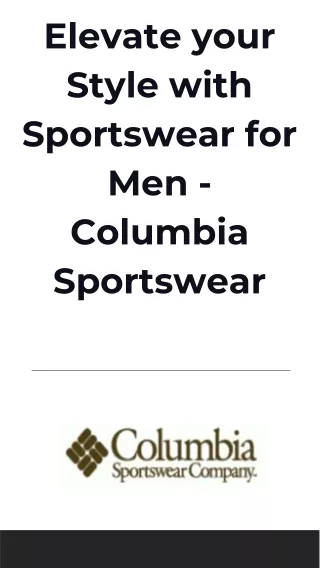 Elevate your Style with Sportswear for Men - Columbia Sportswear