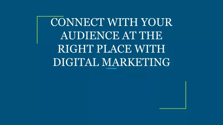 connect with your audience at the right place