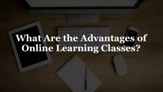 What Are the Advantages of Online Learning Classes?
