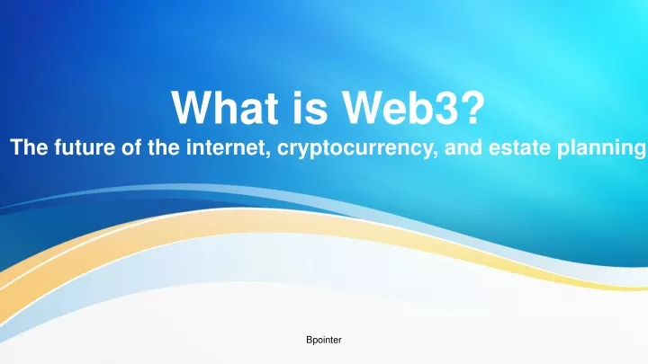 what is web3 the future of the internet cryptocurrency and estate planning