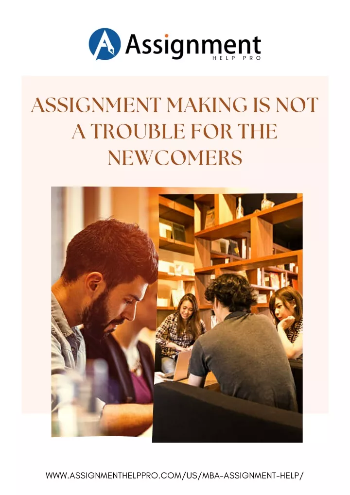 assignment making is not a trouble