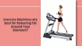 Which Machines are best for Reducing Fat around Your Stomach