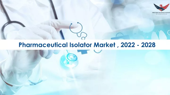 pharmaceutical isolator market 2022 2028