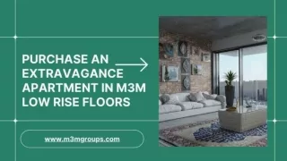 Purchase An Extravagance Apartment In M3M Low Rise Floors