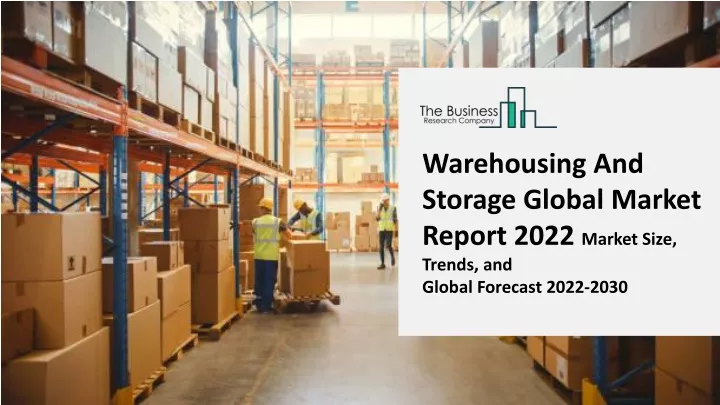 warehousing and storage global market report 2022