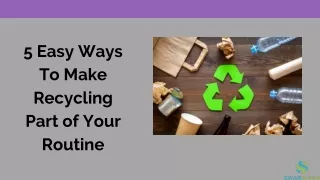 5 easy ways to make recycling part of your routine
