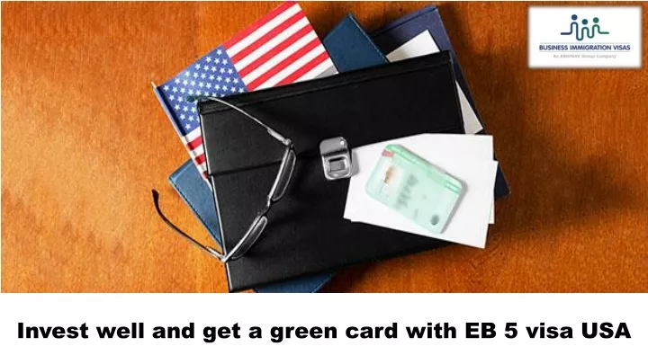 invest well and get a green card with eb 5 visa usa