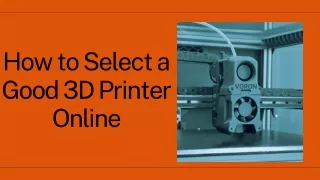 How to Select a Good 3D Printer Online