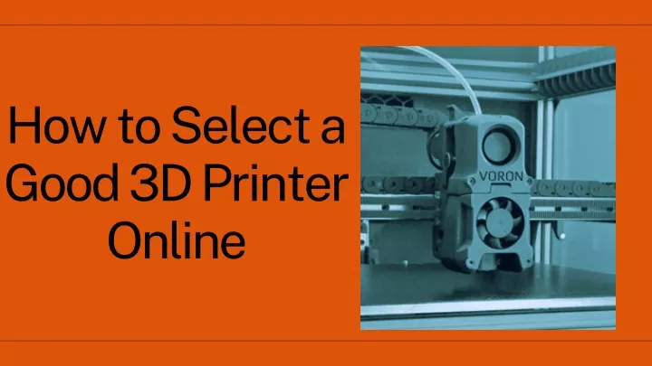how to select a good 3d printer online