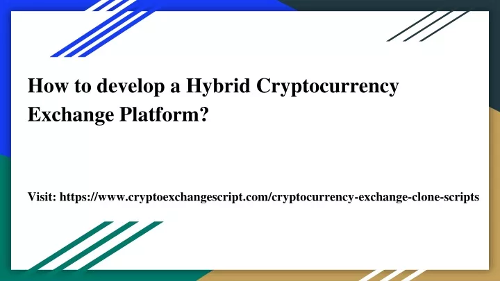 how to develop a hybrid cryptocurrency exchange platform