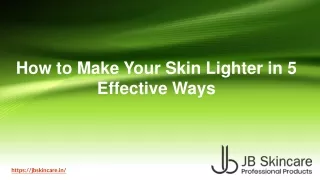 How to Make Your Skin Lighter in 5 Effective Ways