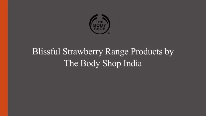 blissful strawberry range products by the body shop india