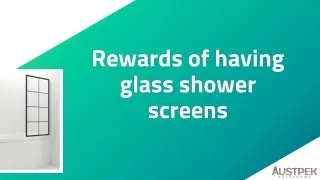 Rewards of having glass shower screens