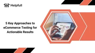 5 Key Approaches to eCommerce Testing for Actionable Results