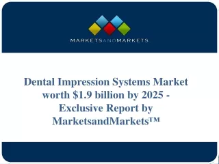 Dental Impression Systems Market Size, Share | 2020-2025