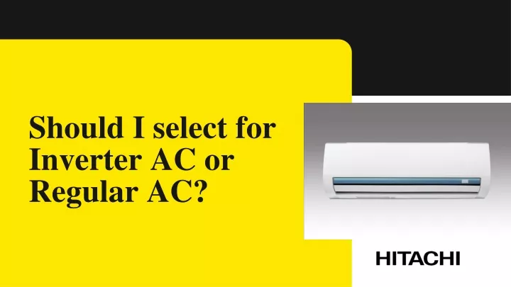 shou l d i s elec t fo r inverter ac or regular ac