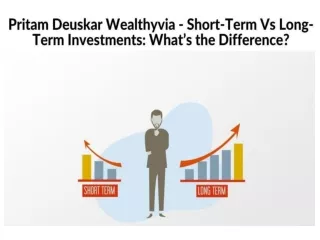 Pritam Deuskar Wealthyvia - Short-Term Vs Long-Term Investments What’s the Difference