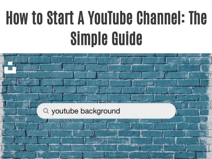 how to start a youtube channel the simple guide