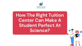 How The Right Tuition Center Can Make A Student Perfect At Science?