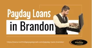 Get Quick And Efficient  Payday Loans In Brandon At Northridge Payday Cash