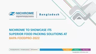 NICHROME TO SHOWCASE ITS SUPERIOR FOOD PACKING SOLUTIONS AT BAPA FOODPRO-2022