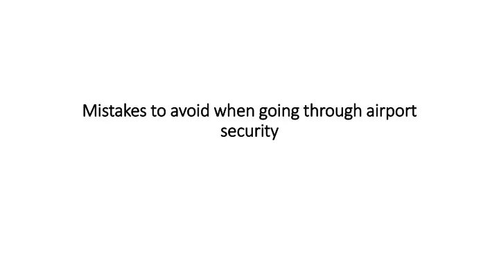 mistakes to avoid when going through airport security