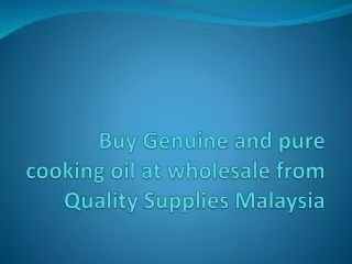 Buy Genuine and pure cooking oil at wholesale