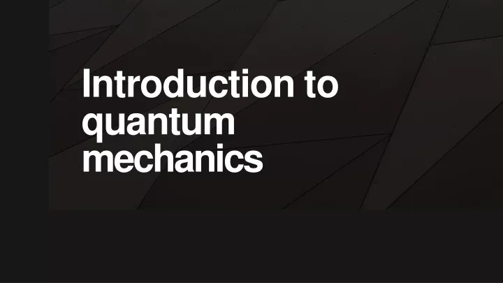 PPT - Introduction To Quantum Mechanics PowerPoint Presentation, Free ...