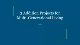 3 addition projects for multi generational living