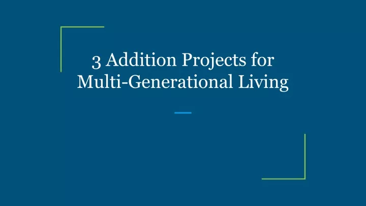 3 addition projects for multi generational living