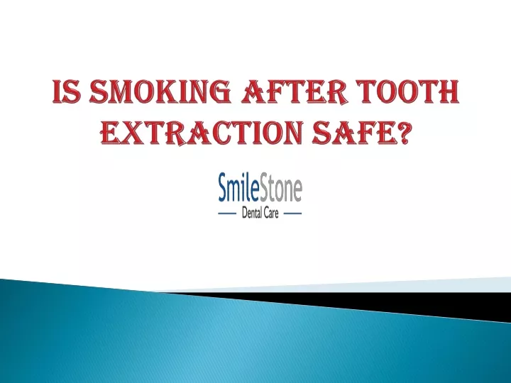 is smoking after tooth extraction safe
