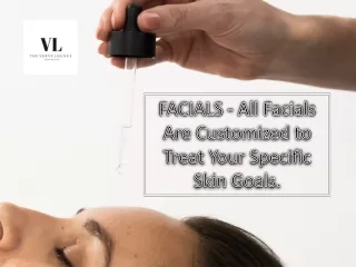 FACIALS - All Facials Are Customized to Treat Your Specific Skin Goals.