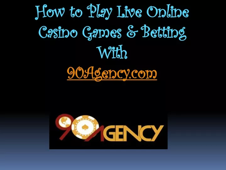 how to play live online casino games betting with 90agency com
