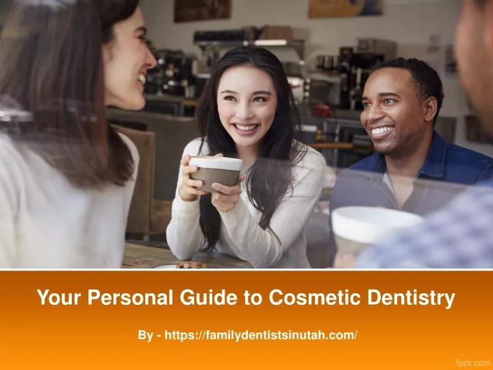 your personal guide to cosmetic dentistry