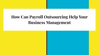 How Can Payroll Outsourcing Help Your Business Management