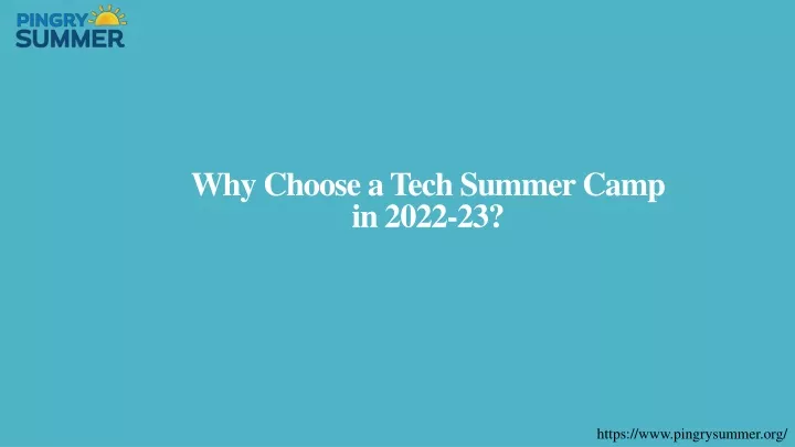 why choose a tech summer camp in 2022 23