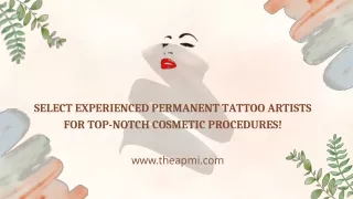 Select Experienced Permanent Tattoo Artists For Top-Notch Cosmetic Procedures!