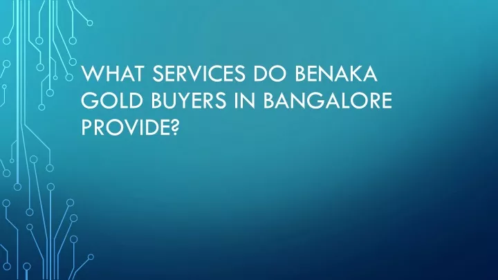 what services do benaka gold buyers in bangalore provide
