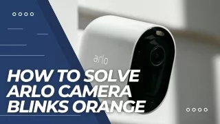 How To Solve Arlo Camera Blinks Orange