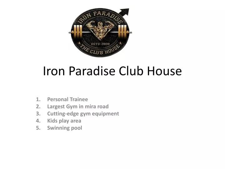iron paradise club house